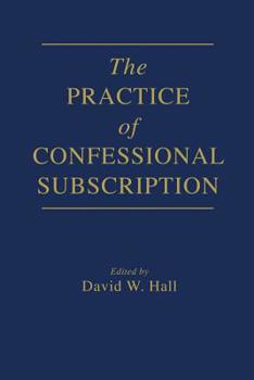 Paperback The Practice of Confessional Subscription Book
