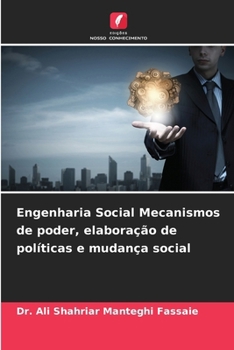 Engenharia Social Mecanismos de poder, elaboração de políticas e mudança social (Portuguese Edition)