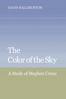The Color of the Sky: A Study of Stephen Crane - Book  of the Cambridge Studies in American Literature and Culture