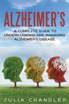 Paperback Alzheimer's: A Complete Guide to Understanding and Managing Alzheimer's Disease Book