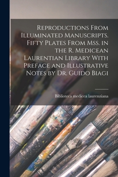 Paperback Reproductions From Illuminated Manuscripts. Fifty Plates From mss. in the R. Medicean Laurentian Library With Preface and Illustrative Notes by Dr. Gu Book