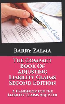 Paperback The Compact Book Of Adjusting Liability Claims Second Edition: A Handbook for the Liability Claims Adjuster Book