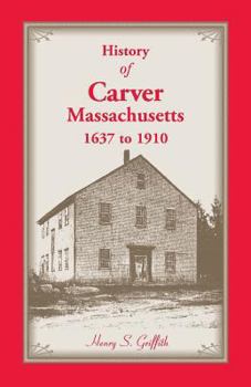 Paperback History of Carver, Massachusetts, 1637 to 1910 Book