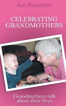 Paperback Celebrating Grandmothers: Grandmothers Talk about Their Lives Book