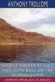 Paperback George Walker at Suez, and John Bull on the Guadalquivir (Esprios Classics) Book