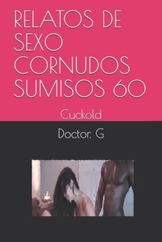Paperback Relatos de Sexo Cornudos Sumisos 60: Cuckold [Spanish] Book