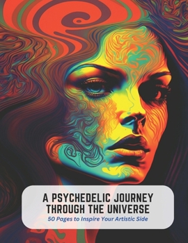 Paperback A Psychedelic Journey Through the Universe: 50 Pages to Inspire Your Artistic Side Book