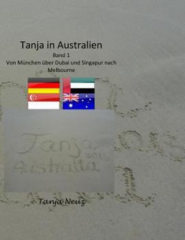 Paperback Tanja in Australien: Von München über Dubai und Singapur nach Melbourne [German] Book