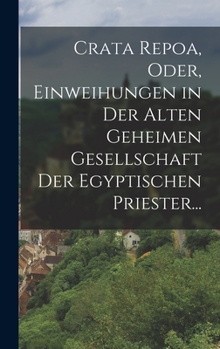 Hardcover Crata Repoa, oder, Einweihungen in der Alten Geheimen Gesellschaft der Egyptischen Priester... [German] Book