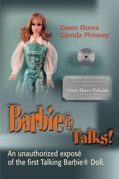 Paperback Barbie Talks!: An Expose' of the First Talking Barbie Doll. the Humorous and Poignant Adventures of Two Former Mattel Toy Designers. Book