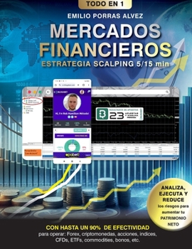MERCADOS FINANCIEROS, Estrategia Scalping 5-15 Minutos con Rendimiento de Ganancias a Partir de 500, $, £, Diarios y Hasta un 90% de Efectividad para ... Commodities, Bonos, etc. (Spanish Edition)