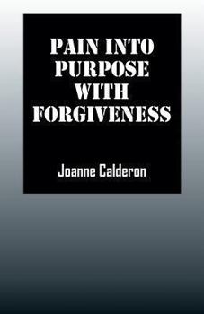 Paperback Pain Into Purpose with Forgiveness Book