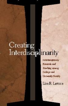 Hardcover Creating Interdisciplinarity: Interdisciplinary Research and Teaching among College and University Faculty Book