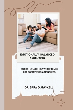 Paperback Emotionally Balance Parenting: Anger Management Techniques for Positive Relationships Book