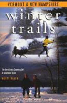 Paperback Winter Trails Vermont and New Hampshire: The Best Cross-Country Ski and Snowshoe Trails Book