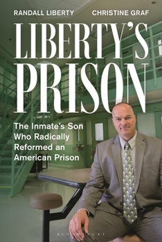 Hardcover Liberty's Prison: The Inmate's Son Who Radically Reformed an American Prison Book