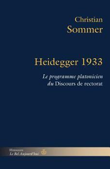 Paperback Heidegger 1933: Le programme platonicien du Discours du rectorat [French] Book