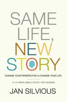 Paperback Same Life, New Story: Change Your Perspective to Change Your Life Book