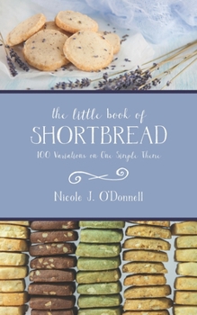 Paperback The Little Book of Shortbread: 100 Variations on One Simple Theme Book