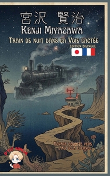 Train de nuit dans la voie lactée: édition bilingue français japonais Méthode de P'TIT NINJA (French Edition)