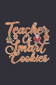 Paperback Teacher Of Smart Cookies: Christmas gifts for teachers, teacher gift notebook, teacher journal gift 6x9 Journal Gift Notebook with 125 Lined Pag Book