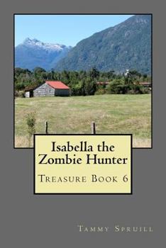 Paperback Isabella the Zombie Hunter: Treasure Book 6 Book