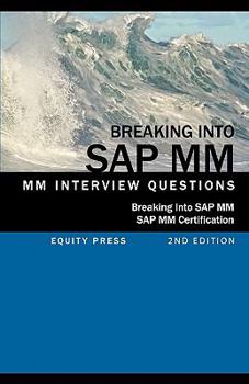 Paperback Breaking Into SAP MM: SAP MM Interview Questions, Answers, and Explanations (SAP MM Certification Guide) Book