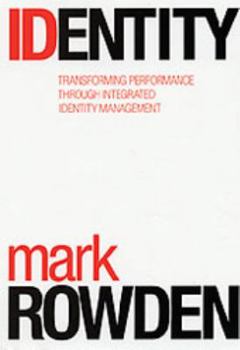 Hardcover Identity: Transforming Performance Through Integrated Identity Management Book