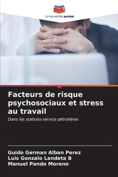 Facteurs de risque psychosociaux et stress au travail (French Edition)