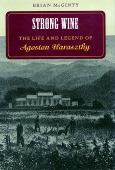 Paperback Strong Wine: The Life and Legend of Agoston Haraszthy Book