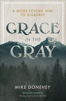 Paperback Grace in the Gray: A More Loving Way to Disagree Book