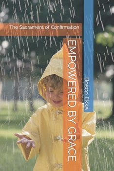 Paperback Empowered by Grace: The Sacrament of Confirmation Book