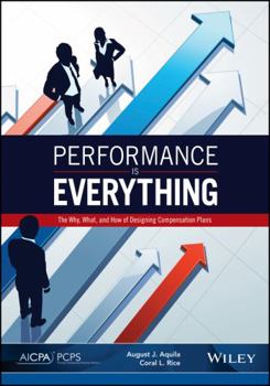 Paperback Performance Is Everything: The Why, What, and How of Designing Compensation Plans Book