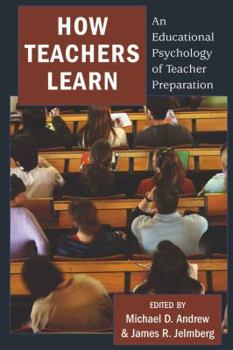 Hardcover How Teachers Learn: An Educational Psychology of Teacher Preparation Book