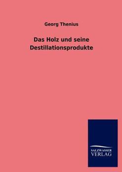 Paperback Das Holz und seine Destillationsprodukte [German] Book