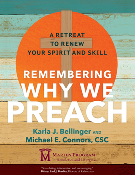 Paperback Remembering Why We Preach: A Retreat to Renew Your Spirit and Skill Book