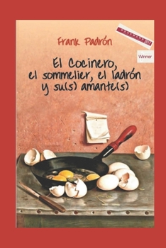El cocinero, el sommelier, el ladr�n y su (s) amante (s): Ensayo Editorial Primigenios