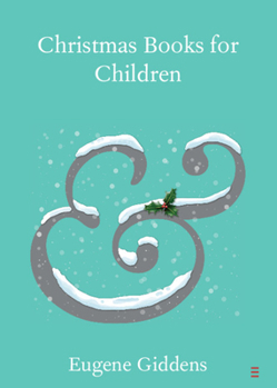 Christmas Books for Children (Elements in Publishing and Book Culture) - Book  of the Cambridge Elements in Publishing and Book Culture