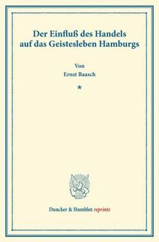 Der Einfluss Des Handels Auf Das Geistesleben Hamburgs: (Pfingstblatter Des Hansischen Geschichtsvereins V)