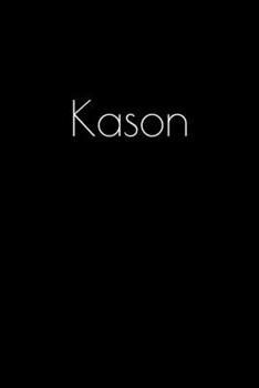 Paperback Kason: Notebook / Journal / Diary - 6 x 9 inches (15,24 x 22,86 cm), 150 pages. Personalized for Kason. Book