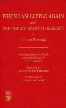 Hardcover When I Am Little Again and the Child's Right to Respect Book