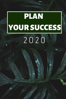 Paperback Plan Your Success 2020: Planner Notebook Journal - 6x9 - 100 pages Book