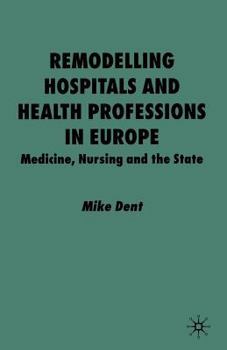 Paperback Remodelling Hospitals and Health Professions in Europe: Medicine, Nursing and the State Book