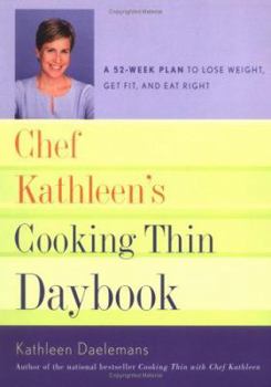 Spiral-bound Chef Kathleen's Cooking Thin Daybook: A 52-Week Plan to Lose Weight, Get Fit, and Eat Right Book