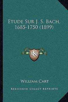 Paperback Etude Sur J. S. Bach, 1685-1750 (1899) [French] Book