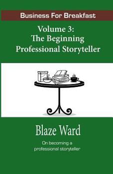 Paperback Business for Breakfast, Volume 3: The Beginning Professional Storyteller Book