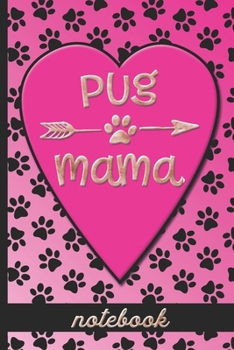 Paperback Pug Mama - Notebook: Fun Blank, Lined Notebook To Celebrate the Cute Pug Dog Breed - Great For Dog Moms Who Love Their Pets - Cute Paw Prin Book