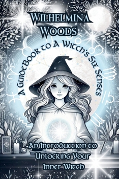 Paperback A Guide Book To A Witch's Six Senses: An Introduction to Unlocking Your Inner Witch Book