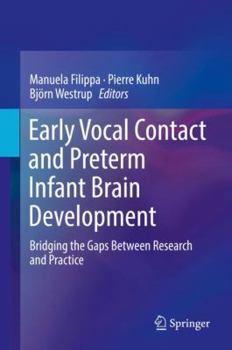 Hardcover Early Vocal Contact and Preterm Infant Brain Development: Bridging the Gaps Between Research and Practice Book