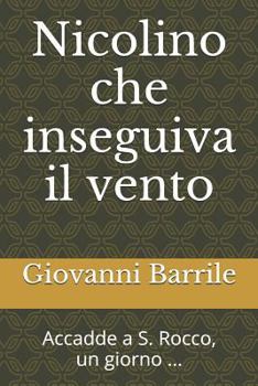 Paperback Nicolino che inseguiva il vento: Accadde a S. Rocco, un giorno ... [Italian] Book